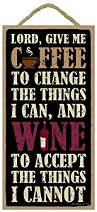 SJT ENTERPRISES, INC. Lord, Give Me Coffee to Change The Things I can, and Wine to Accept The Things I Cannot 5" x 10" Wood Sign Plaque (SJT94136)